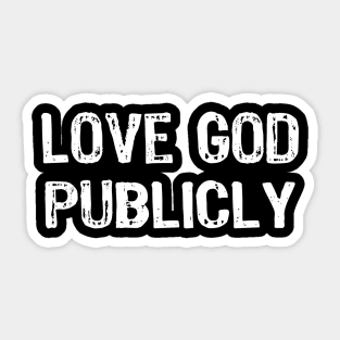 Love God Publicly Sticker